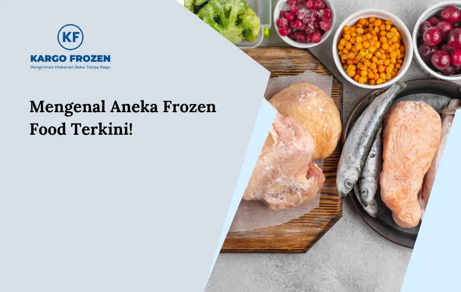 Mengenal Aneka Frozen Food Terkini!